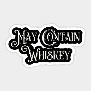 May Contain Whiskey Sticker